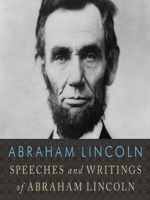 cover image of Speeches and Writings of Abraham Lincoln